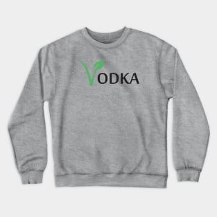 Vodka is Vegan #2 Crewneck Sweatshirt